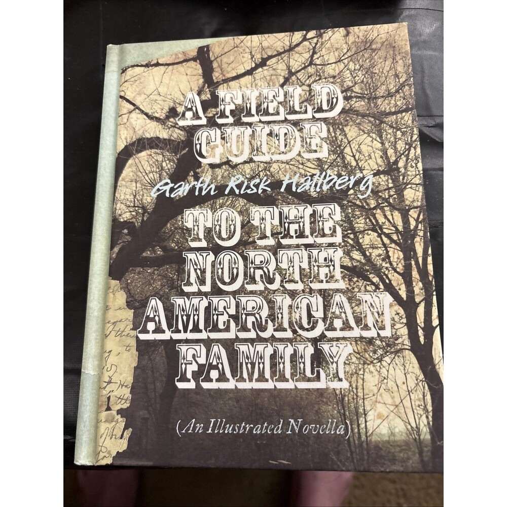 Field Guide to the North American Family by Garth Risk Hallberg (2007,...